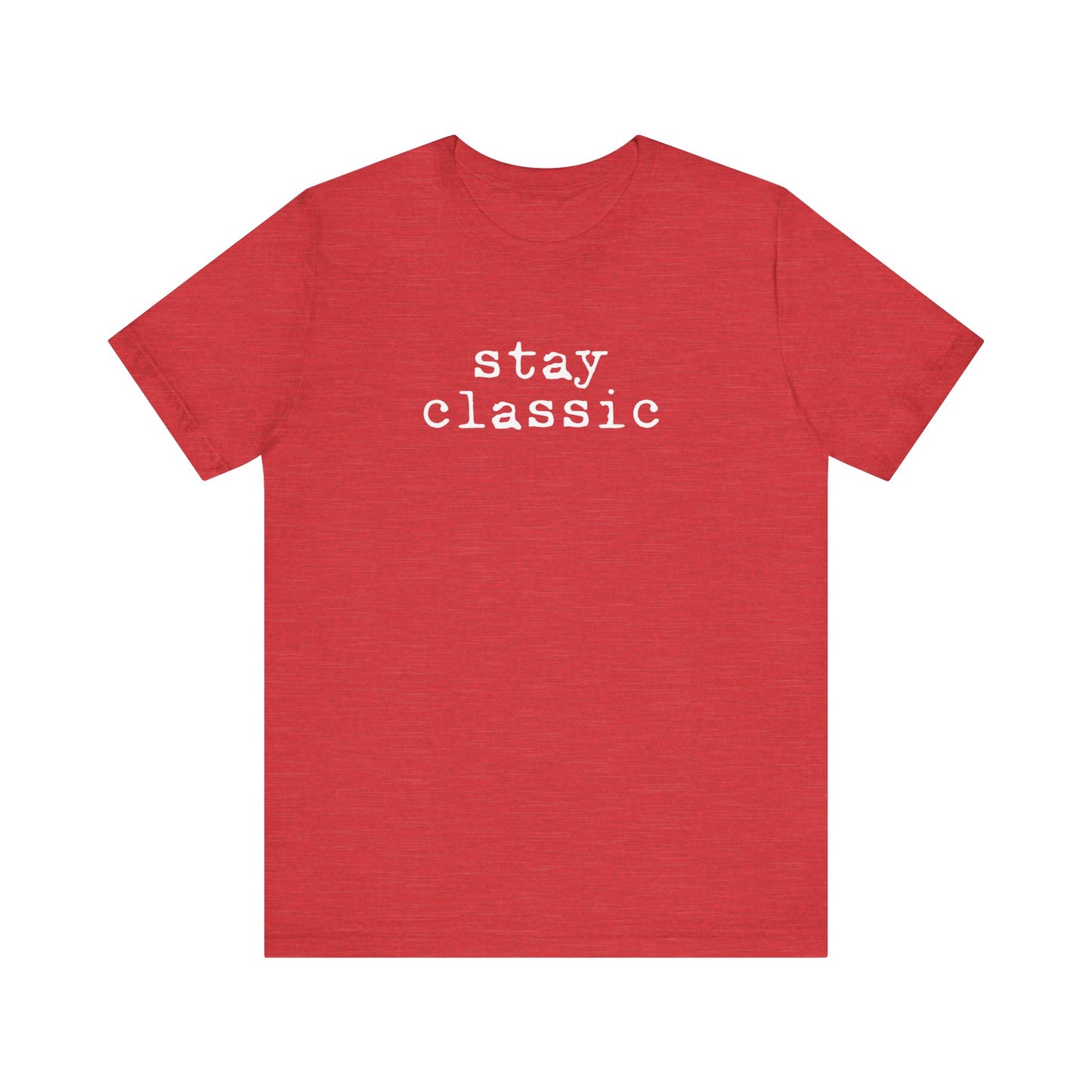 Stay Classic Unisex T