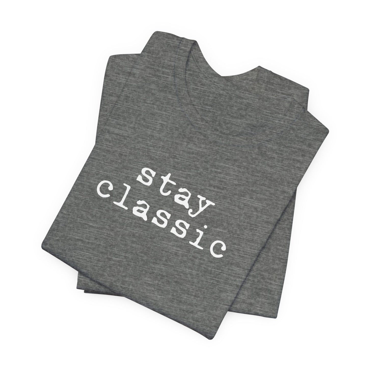 Stay Classic Unisex T