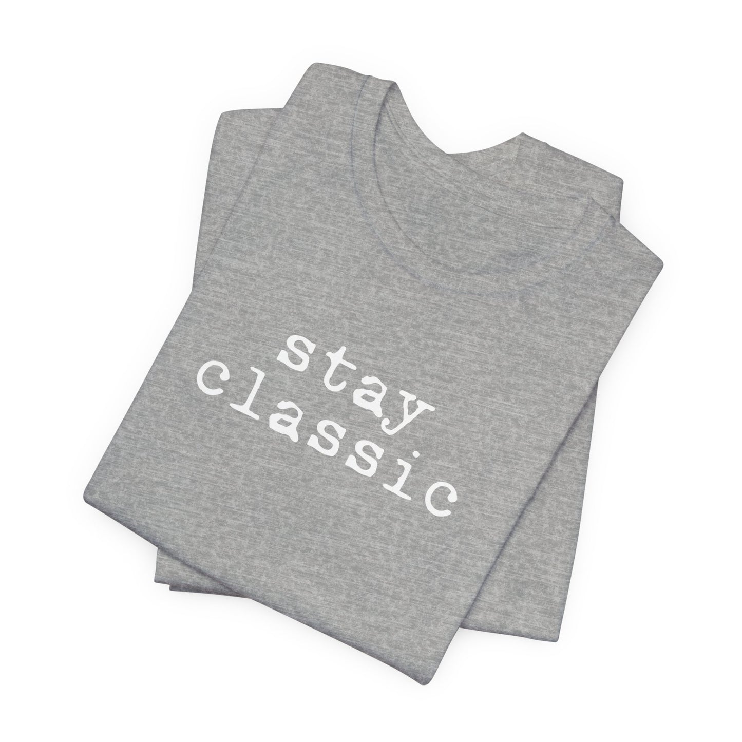 Stay Classic Unisex T
