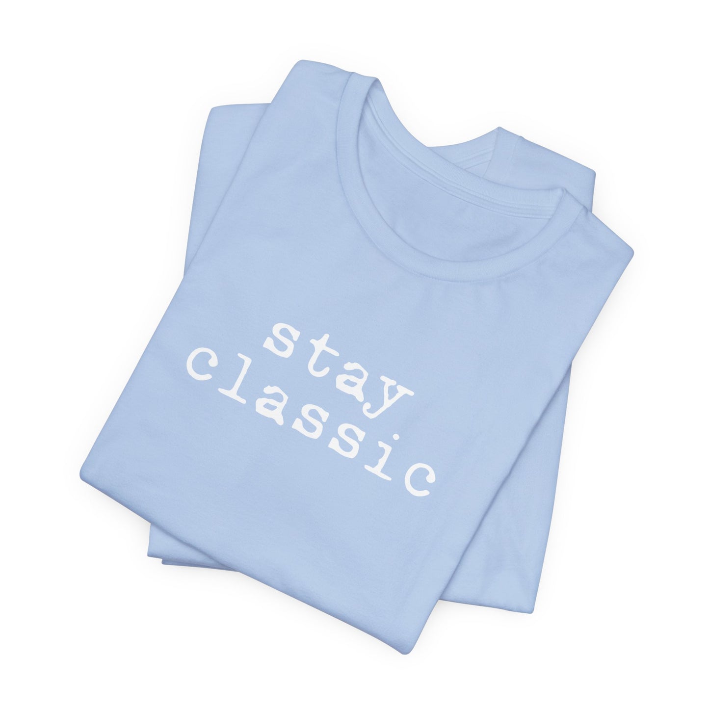 Stay Classic Unisex T