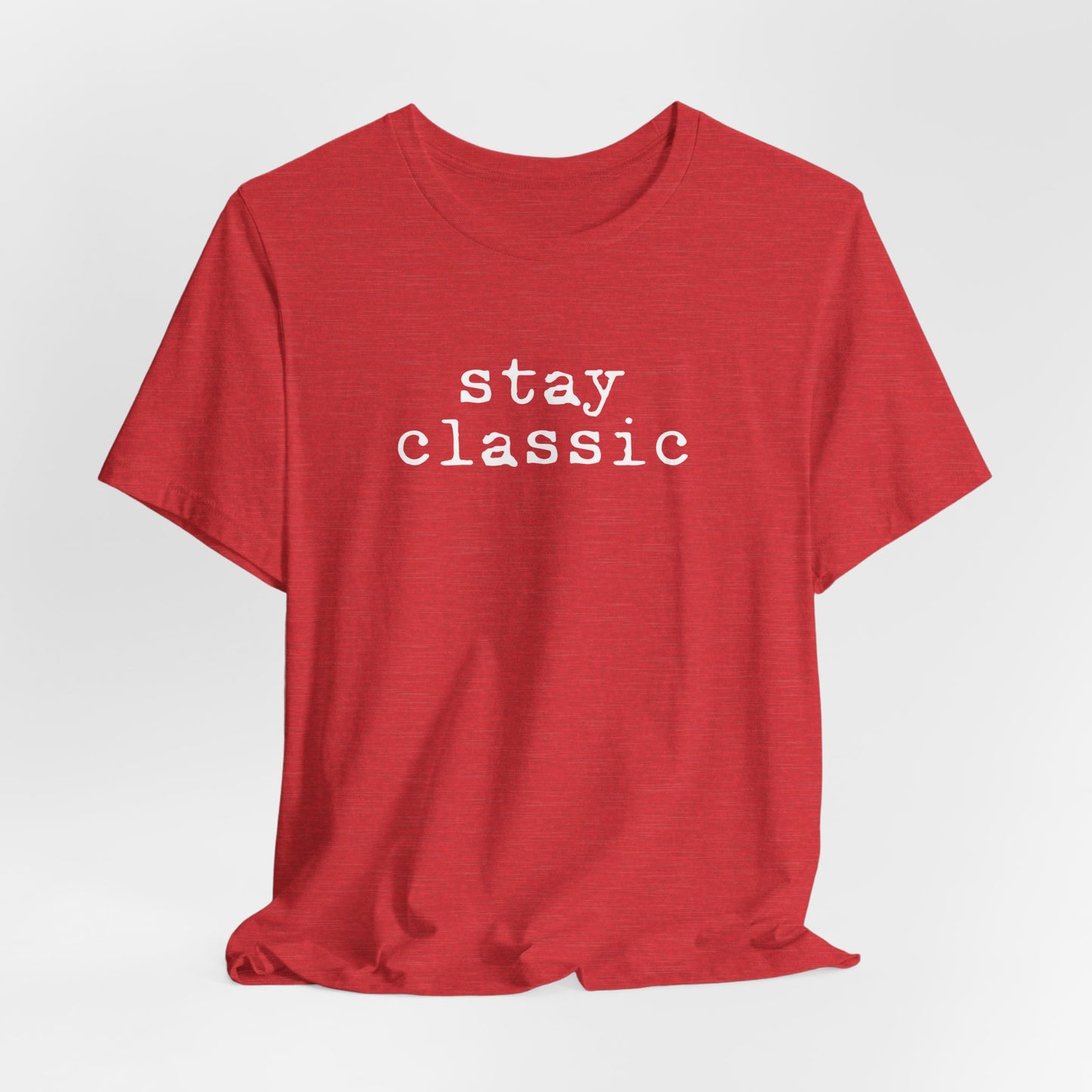 Stay Classic Unisex T
