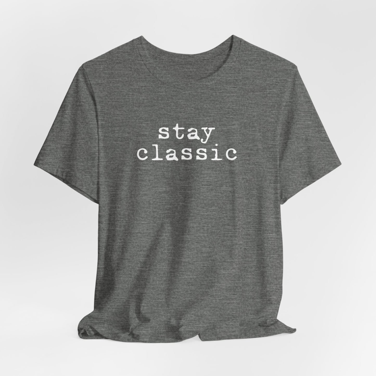 Stay Classic Unisex T