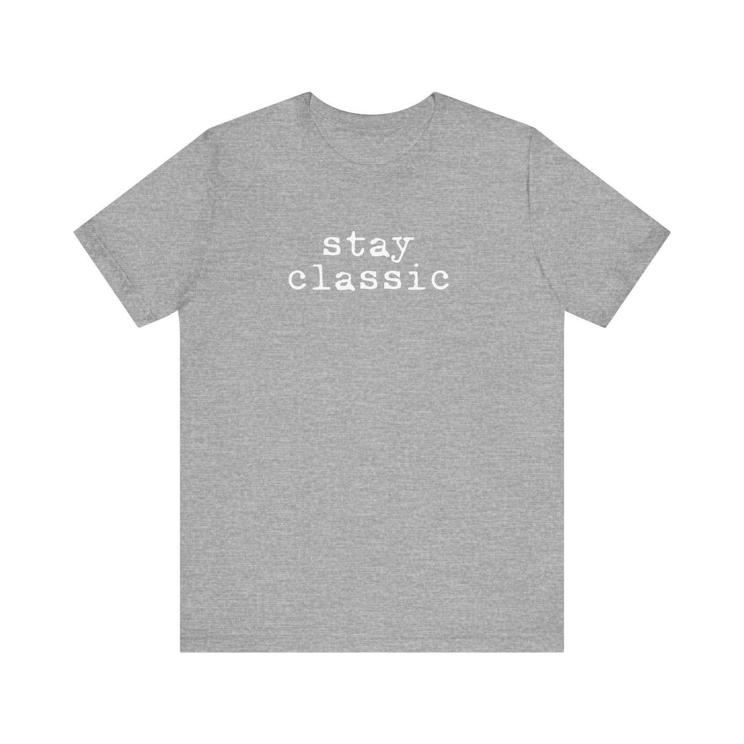 Stay Classic Unisex T