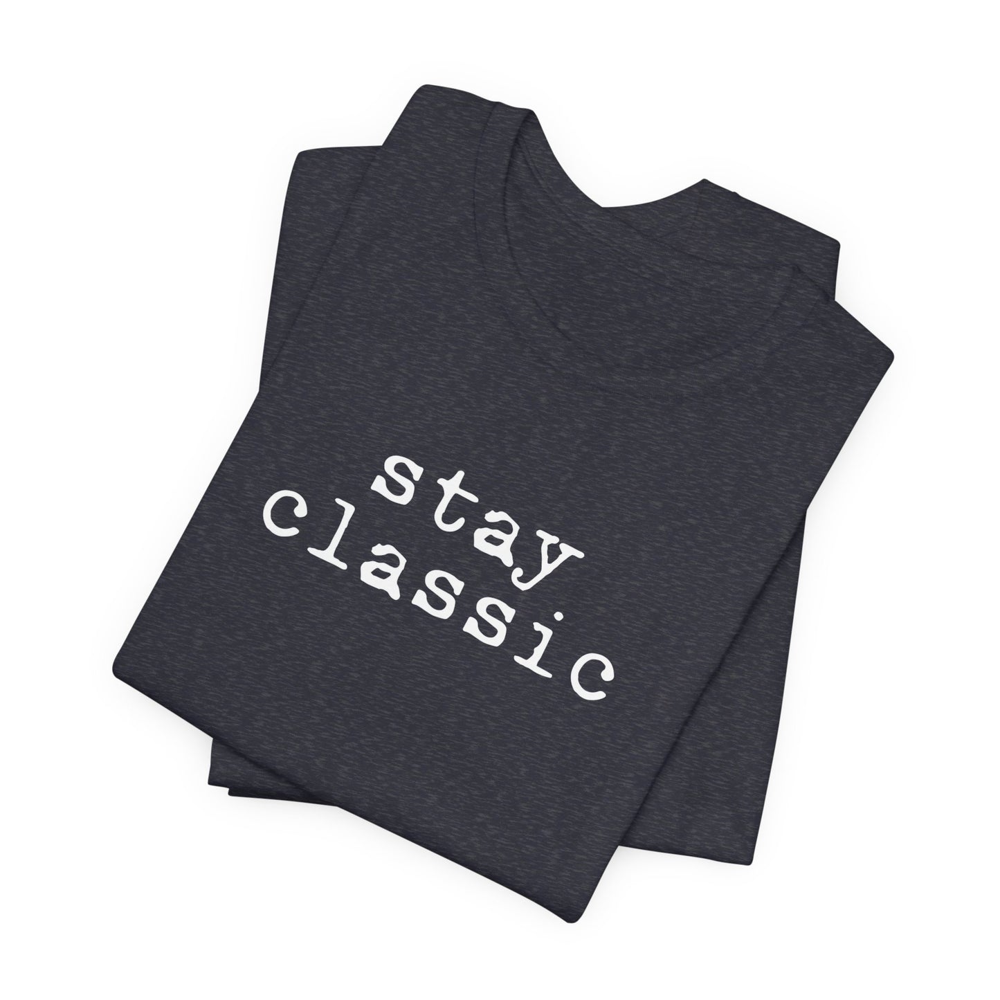 Stay Classic Unisex T