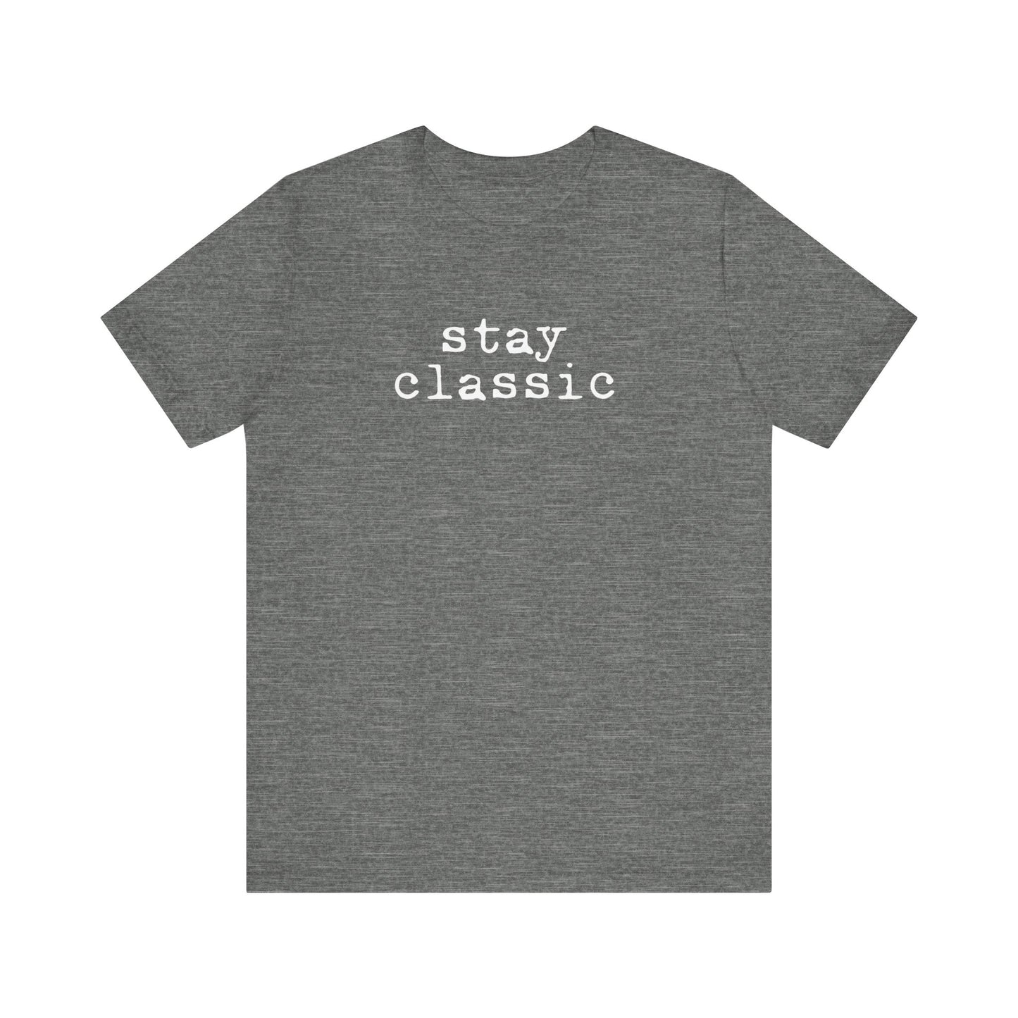 Stay Classic Unisex T