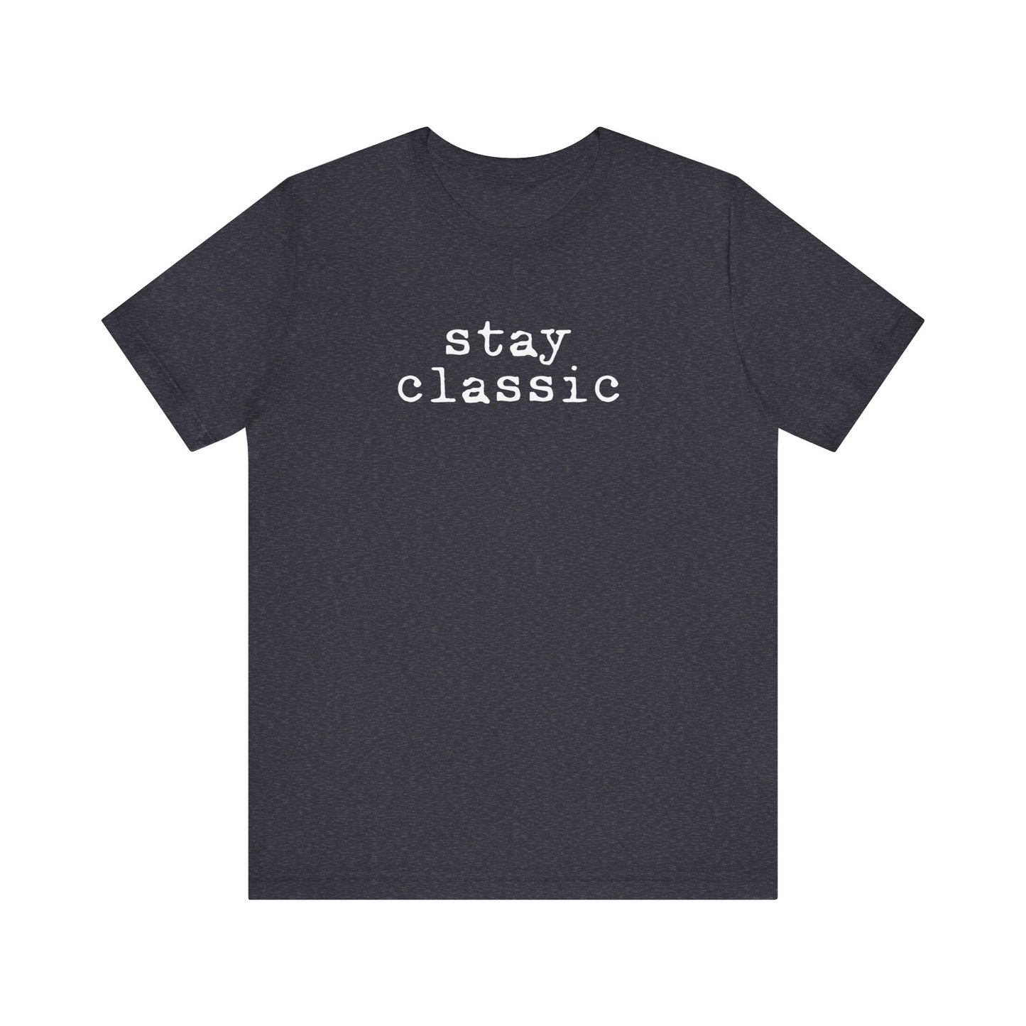 Stay Classic Unisex T