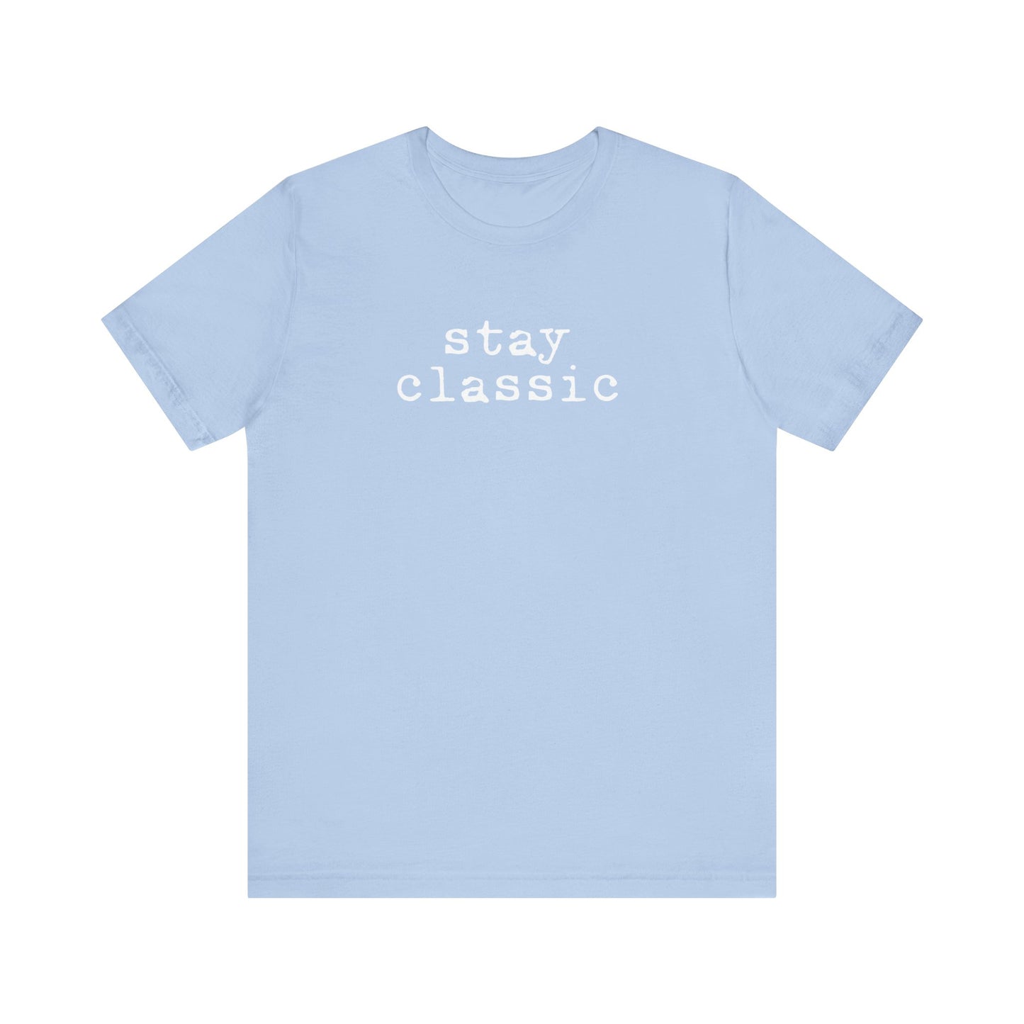 Stay Classic Unisex T