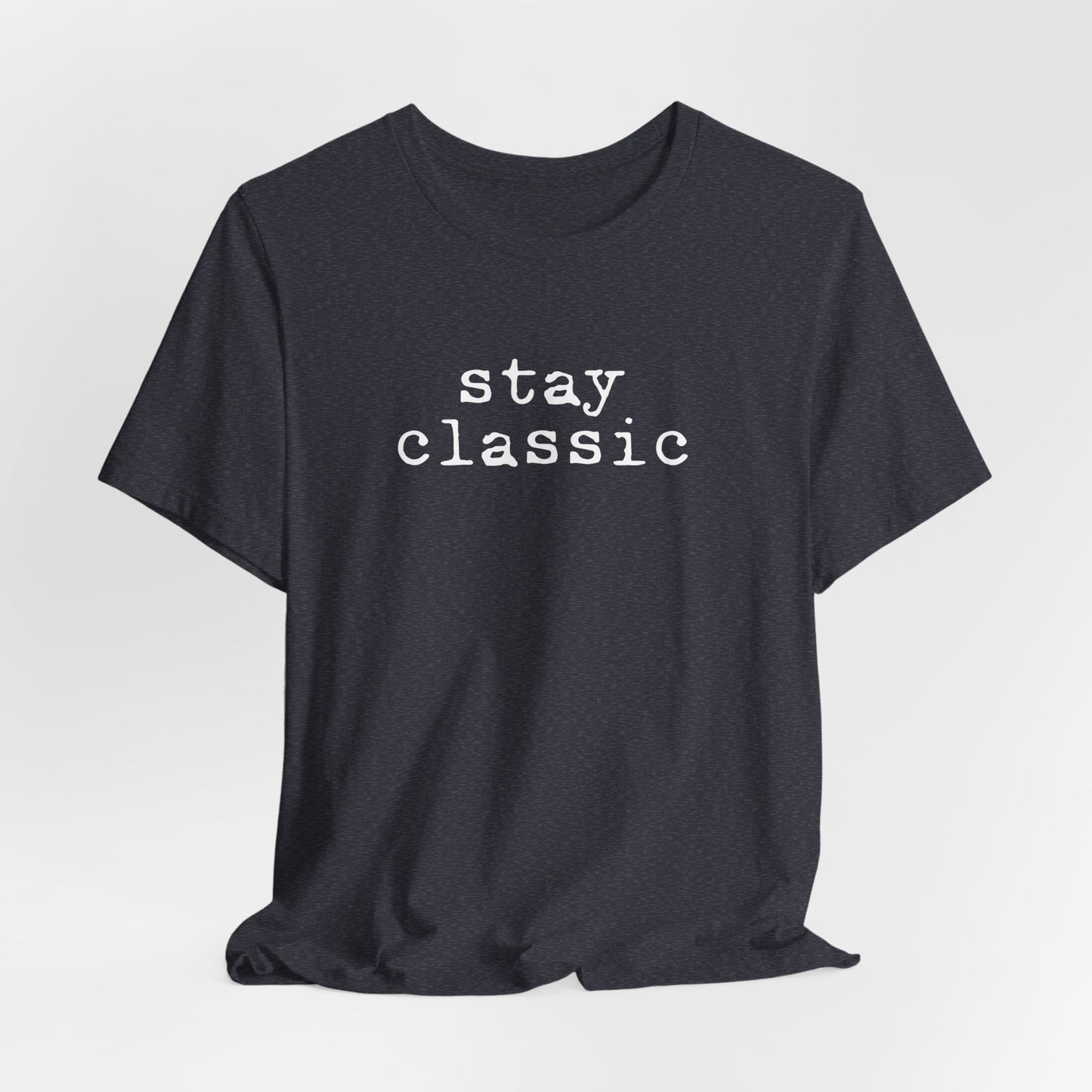 Stay Classic Unisex T