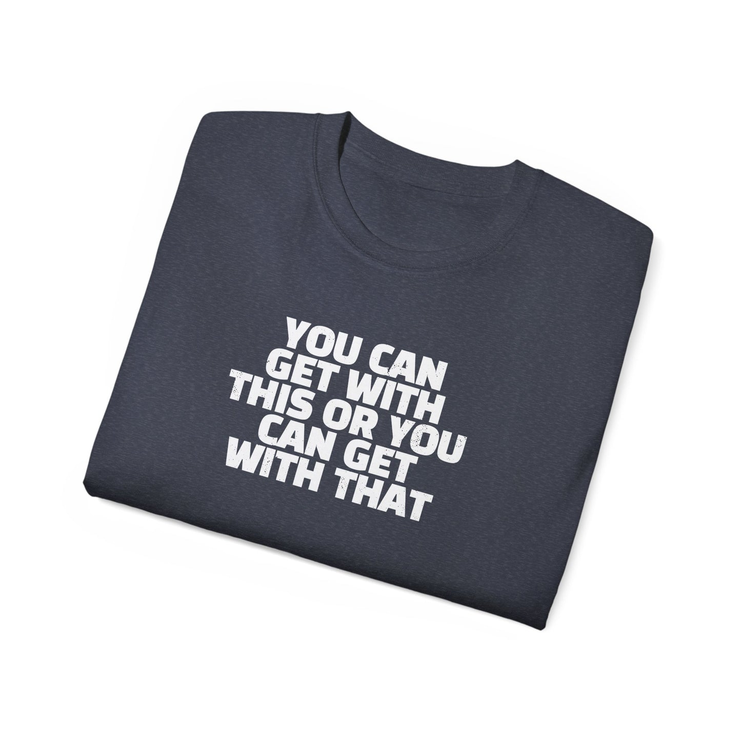 Get with this T