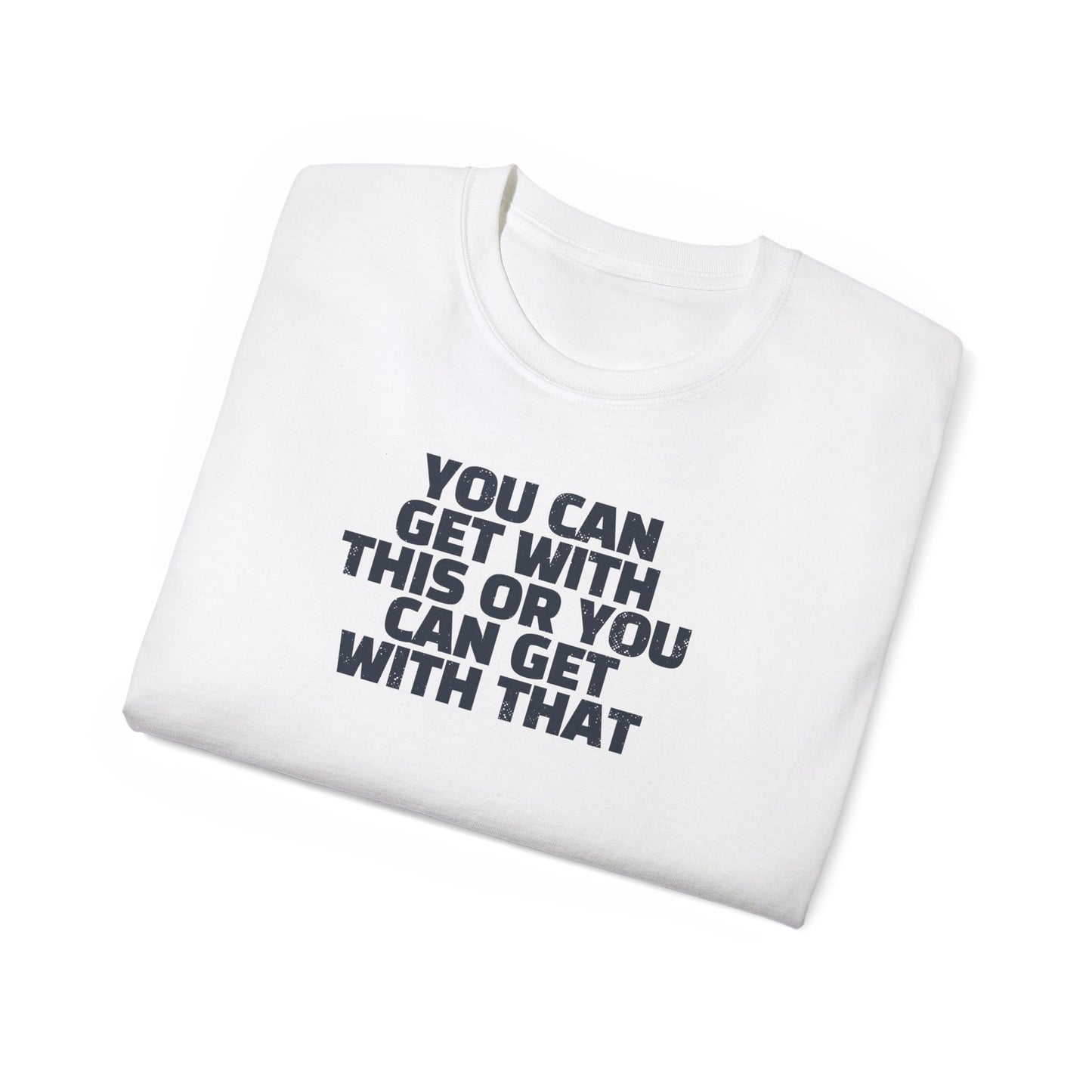 Get with this T