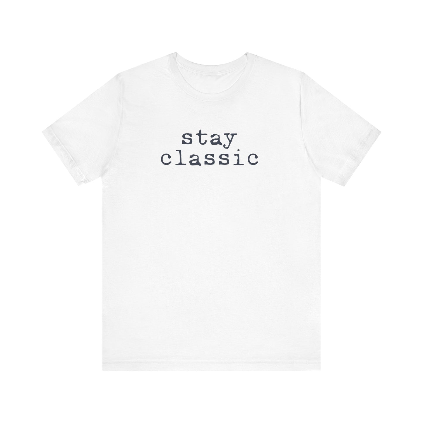 Stay Classic Unisex T