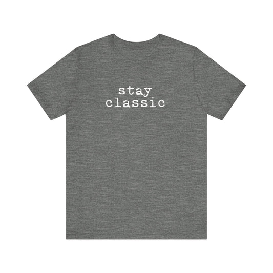 Stay Classic Unisex T