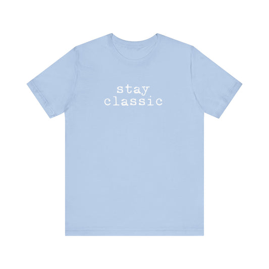 Stay Classic Unisex T